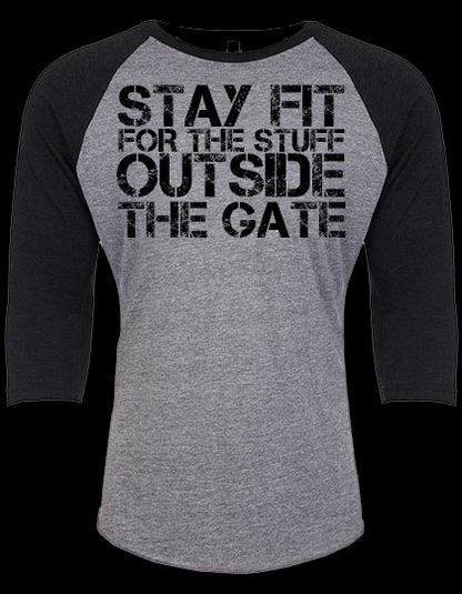 Stay fit for the Stuff outside the Gate 3/4 Shirt