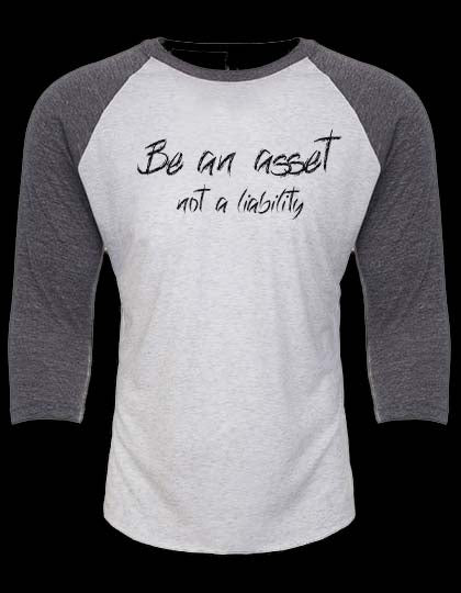 Be an Asset 3/4 Shirt